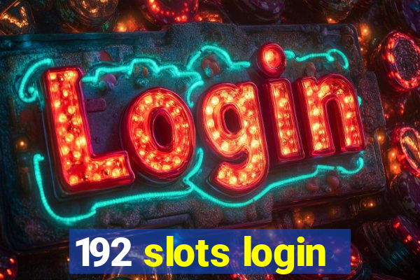 192 slots login